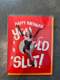 You Old Slut! Birthday Card